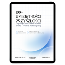 Załaduj obraz do przeglądarki galerii, Raport "100+ umiejętności przyszłości. Czego warto uczyć dzieci w obliczu IV rewolucji technologicznej." | E-book
